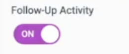 Follow-Up Activity Toggle